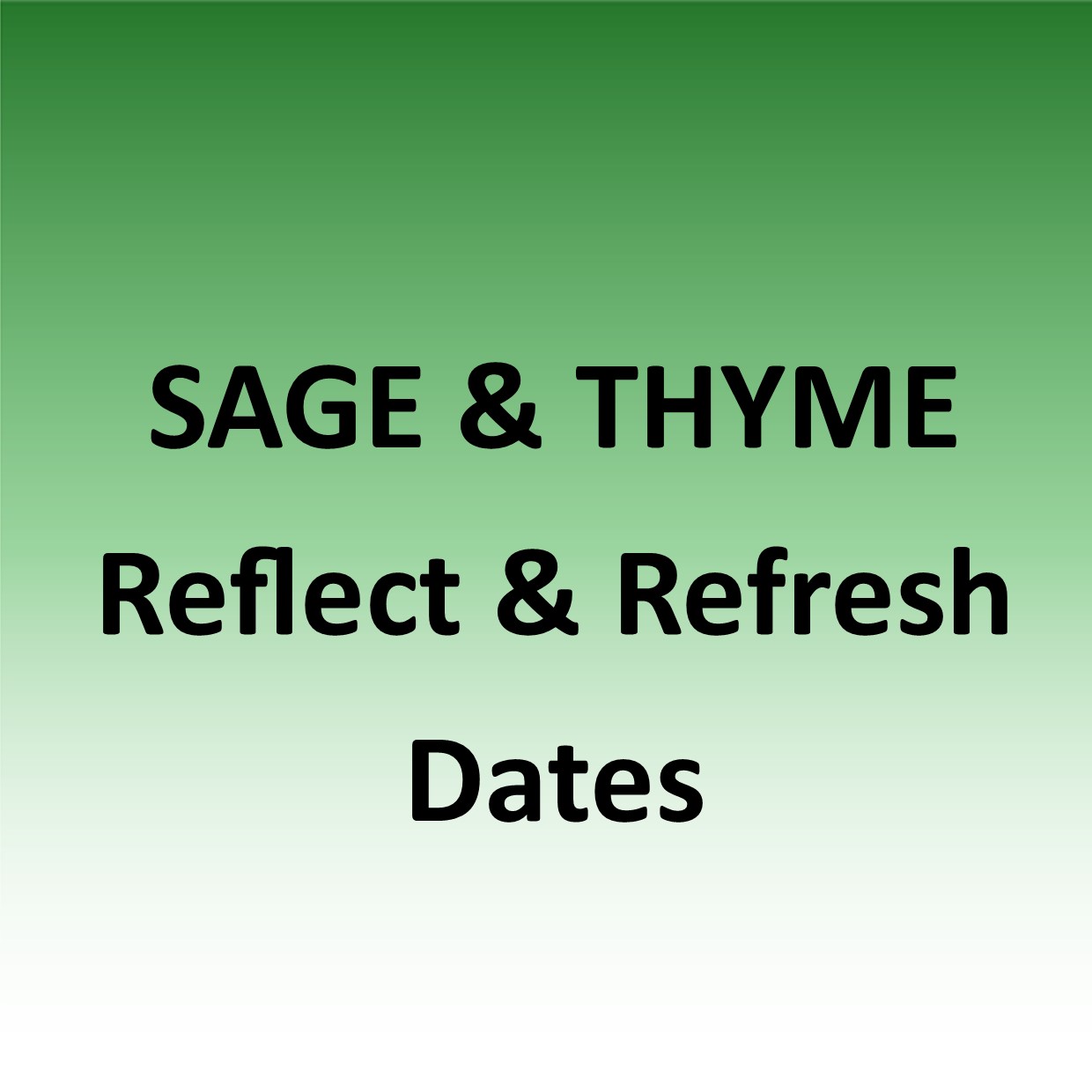 SAGE & THYME Reflect and Refresh dates